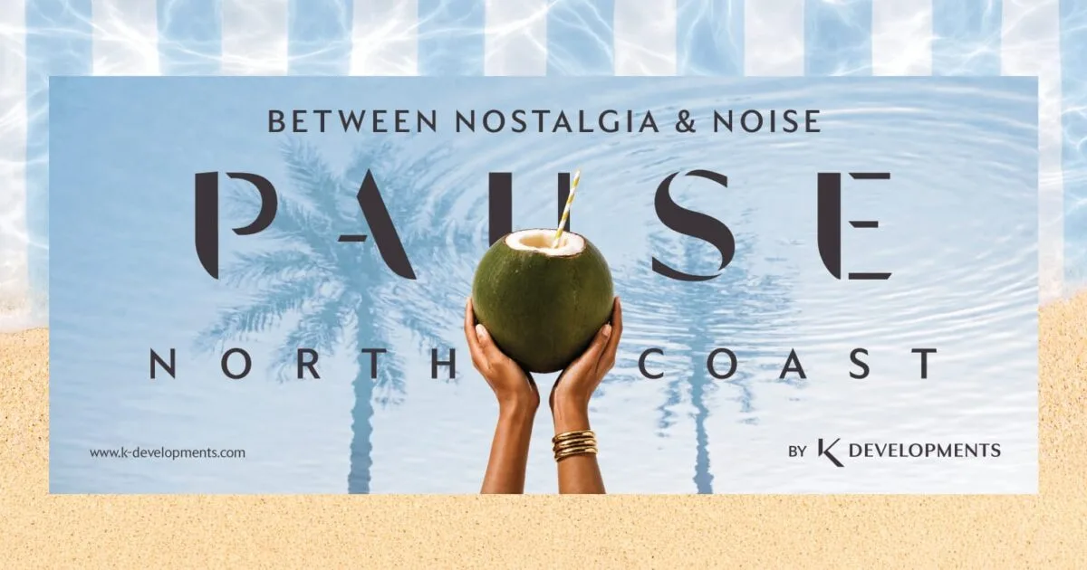شركة «K Developments» تلبي تطلعات عملائها وتطلق «Pause North Coast» باستثمارات 20 مليار جنيه في الساحل الشمالي.